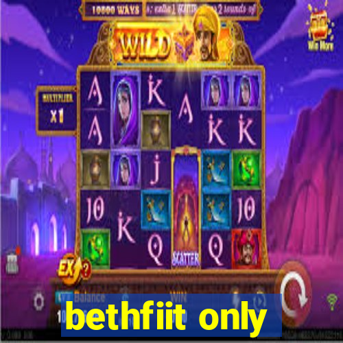 bethfiit only